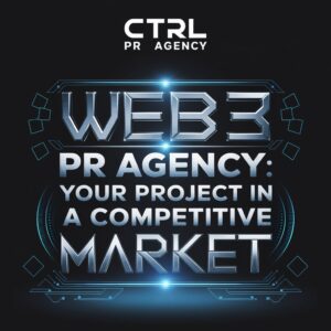 Web3 PR Agency: Elevating Your Project in a Competitive Market