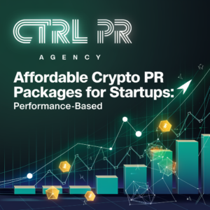 Affordable Crypto PR Packages for Startups: Performance-Based