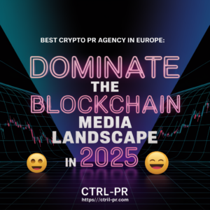 Best Crypto PR Agency in Europe To Dominate the Blockchain Media in 2025